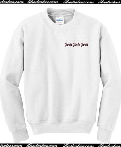 Girls Girls Girls Sweatshirt