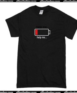 Help Me Low Baterai T-Shirt