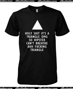 Holy Crap Its A Triangle T-Shirt