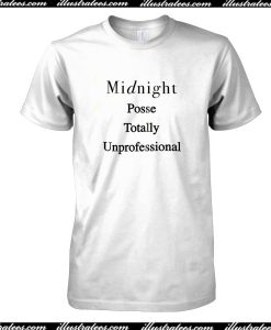 Midnight Posse Totally Unprofessional T-Shirt