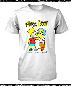 Neck Deep Are Coming Up Milhouse T-Shirt