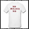 No Means No T-Shirt Back