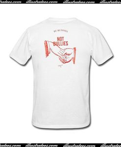 Not Bullies Back T Shirt