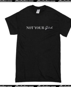 Not Your Girl T-Shirt