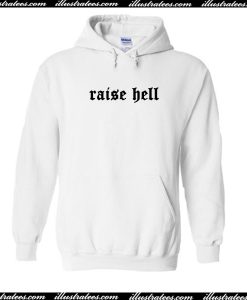 Raise Hell Hoodie