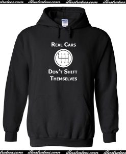 Real Cars Don't Shift Themselves Hoodie