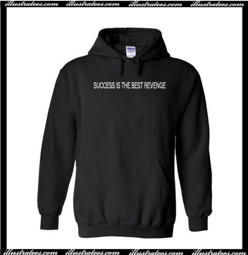 Success is The Best Revenge Hoodie