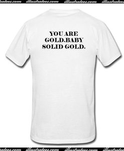You Are Gold Baby Solid Gold T-Shirt Back