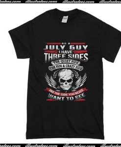 As A July Guy I Have Three Sides T-Shirt