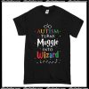 Autism Turn Muggle Into Wizard T-Shirt