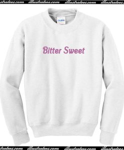 Bitter Sweet Sweatshirt