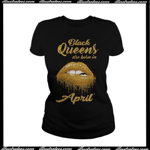 Black Queens Are Born In April T-Shirt