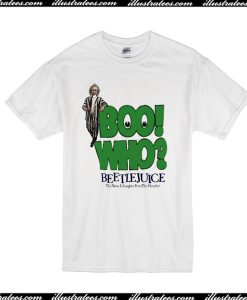 Boo Who Beetlejuice Joke T-Shirt