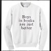 Boys In Books Are Just Better Sweatshirt