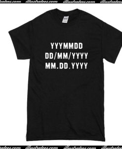 Date Time Years YYYYMMDD T-Shirt