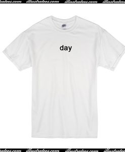 Day T-Shirt