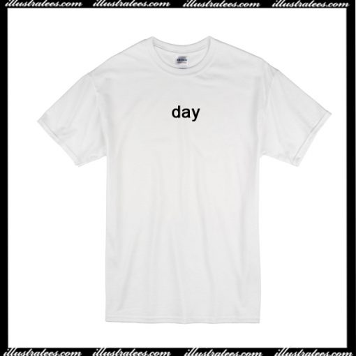 Day T-Shirt