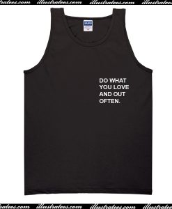 Do What You Love And Out Often Tank Top