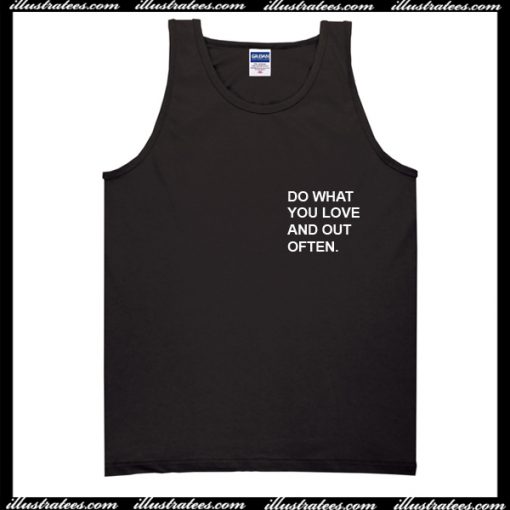 Do What You Love And Out Often Tank Top