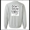 Don't Speak Loudly Sweatshirt Back