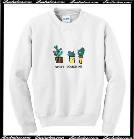 Don't Touch Me Cactus Sweatshirt