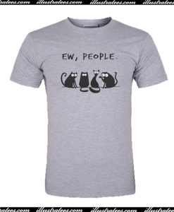 Ew, People T-Shirt