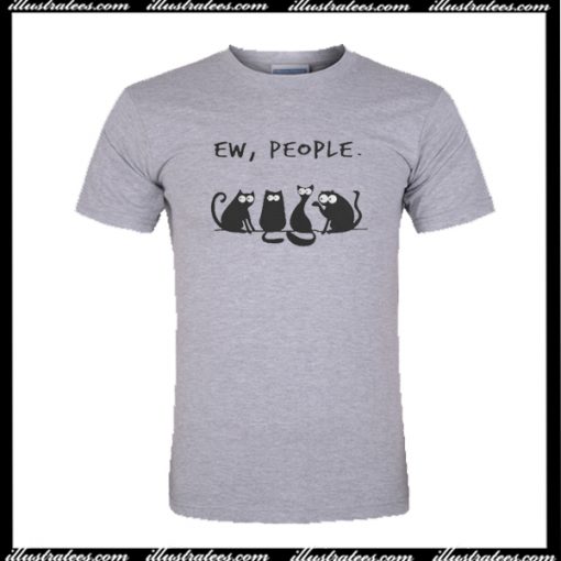 Ew, People T-Shirt