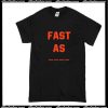 Fast As Font T-Shirt