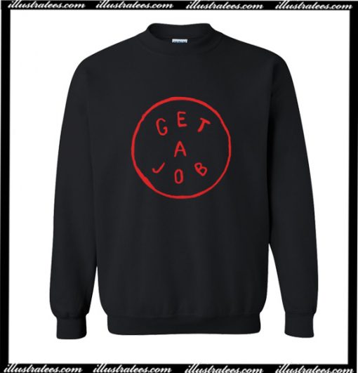 Get A Job Sweatshirt