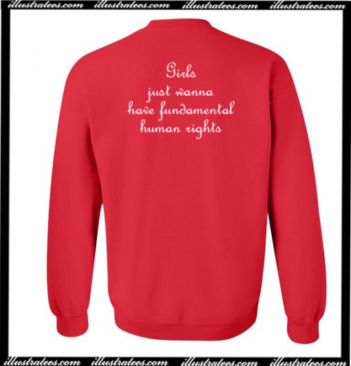 Girls Just Wanna Have Fundamental Human Right Sweatshirt Back