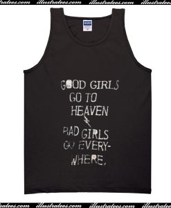 Good Girls Go To Heaven Bad Girls Go Everywhere Tank Top