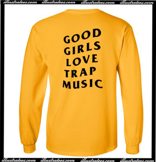 Good Girls Love Trap Music Sweatshirt Back