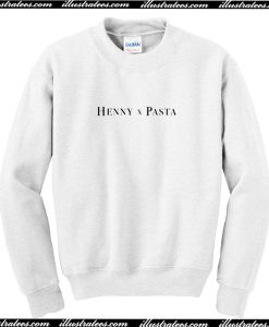 Henny x Pasta Sweatshirt