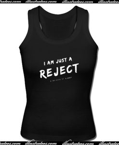 I Am Just A Reject Tank Top