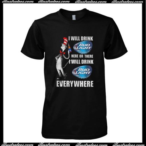 I Will Drink Bud Light T-Shirt