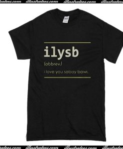 Ilysb I Love You Sabay Bawi T-Shirt