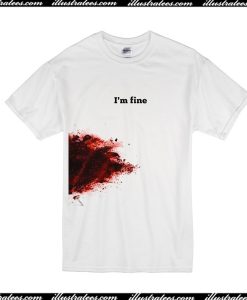 I'm Fine T-Shirt