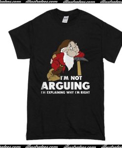 I'm Not Arguing T-Shirt