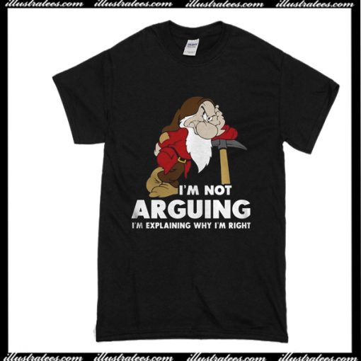 I'm Not Arguing T-Shirt