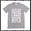 I'm Not Sure How Many Problems T-Shirt