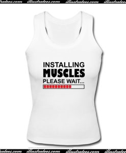 Installing Muscles Please Wait Tank Top