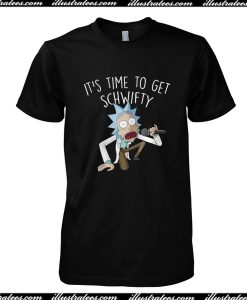 It's Time To Get Schwify T-Shirt