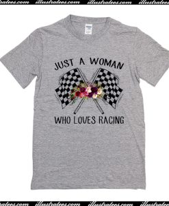 Just A Woman Who Loves Racing T-Shirt