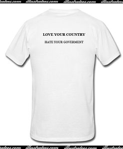 Love Your Country Hate Your Government T-Shirt