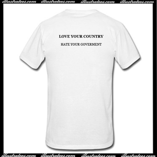 Love Your Country Hate Your Government T-Shirt