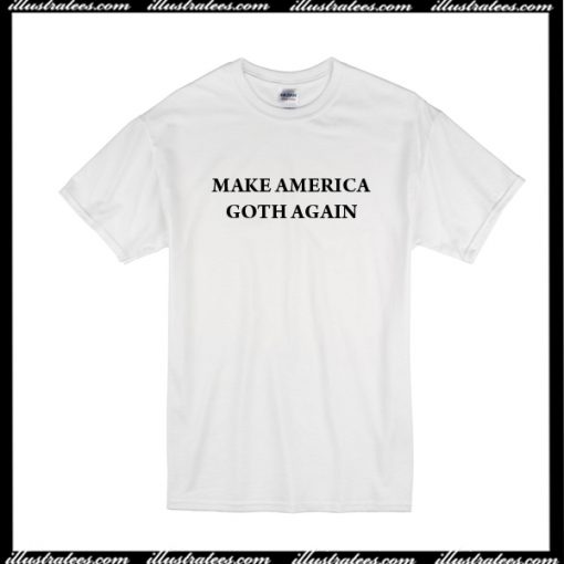 Make America Goth Again T-Shirt