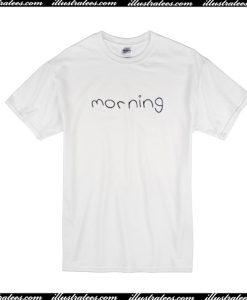 Morning T-Shirt
