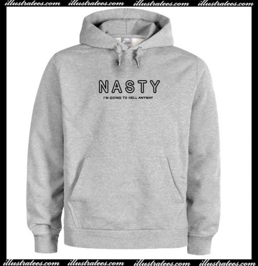 NASTY I'm Going To Hell Anyway Hoodie