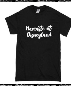 Namaste At Disneyland T-Shirt