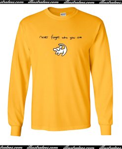 Never Forget Who You Are Sweatshirt